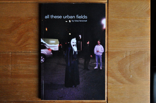 All These Urban Fields, by Loisa Fenichell